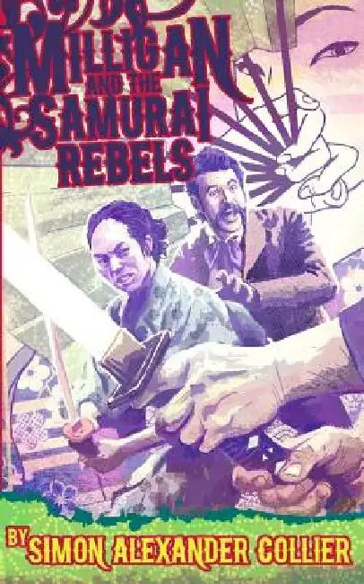 Milligan and the Samurai Rebels by Simon Alexander Collier
