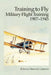 Training to Fly - Military Flight Training 1907-1945 by Air Force History and Museums Program