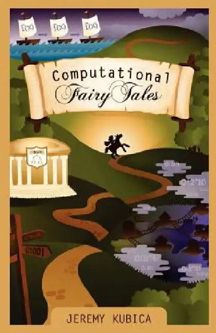 Computational Fairy Tales by Jeremy Kubica