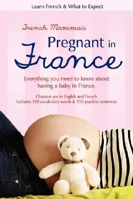 French Mamma's Pregnant in France: Learn French & What to Expect by Carrieanne Le Bras