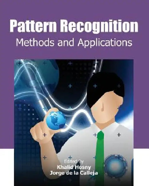 Pattern Recognition: Methods and Applications by Jorge De La Calleja