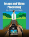 Image and Video Processing: An Introductory Guide by Zafar Nawaz