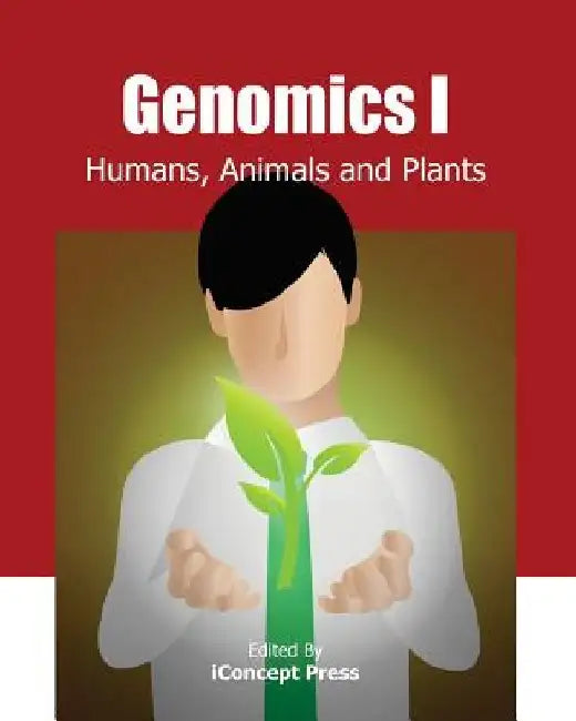 Genomics I: Humans, Animals and Plants by Iconcept Press