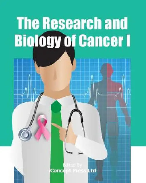 The Research and Biology of Cancer I by Iconcept Press