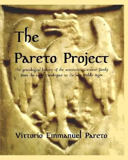 The Pareto Project: Research on the medieval origin and genealogy of an aristocratic family. by Vittorio Emmanuel Pareto