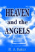Heaven and The Angels by H. a. Baker