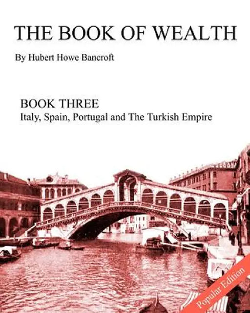 The Book of Wealth - Book Three: Popular Edition by Bancroft, Hubert Howe