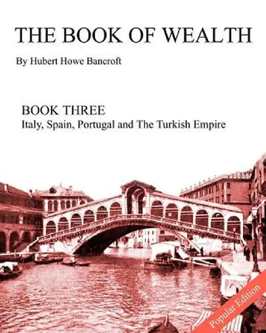 The Book of Wealth - Book Three: Popular Edition by Bancroft, Hubert Howe