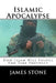 Islamic Apocalypse: How Islam Will Fulfill End Time Prophecy by James Stone