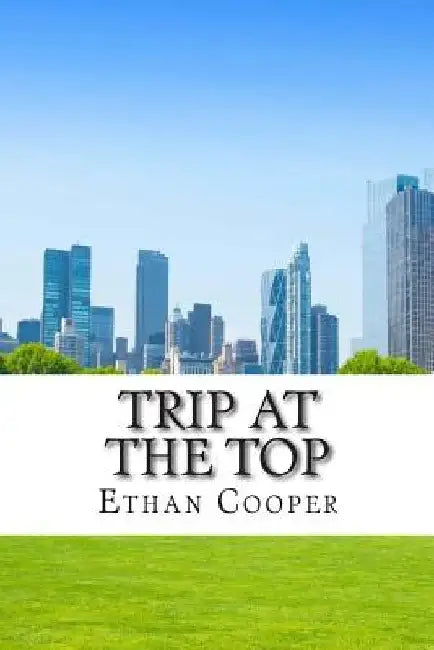 Trip at the Top by Ethan Cooper