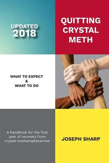Quitting Crystal Meth: What to Expect & What to Do: A Handbook for the First Year of Recovery from by Sharp, Joseph