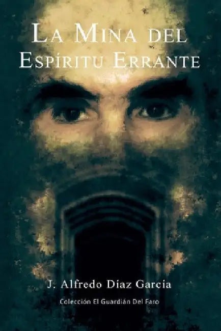 La mina del espíritu errante by Díaz G., J. Alfredo