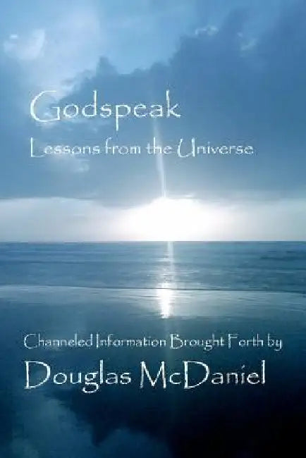 Godspeak: Lessons from the Universe by Douglas McDaniel