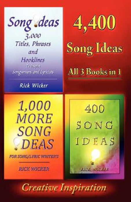 4,400 Song Ideas: All 3 Books in 1 by Rick Wicker