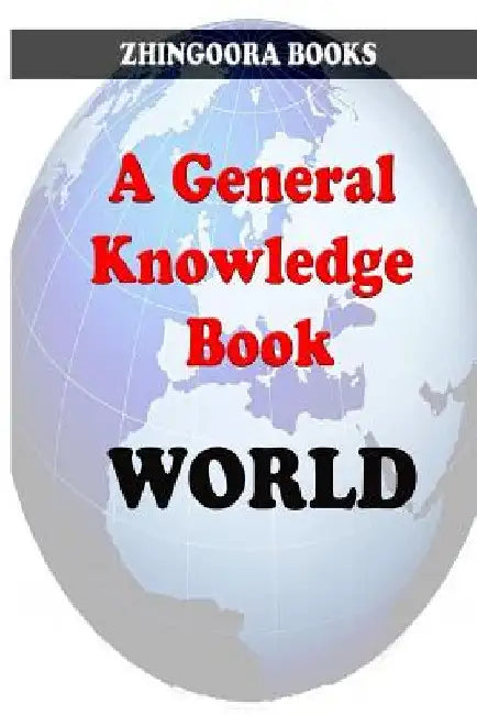 A General Knowledge Book: World by Zhingoora Books