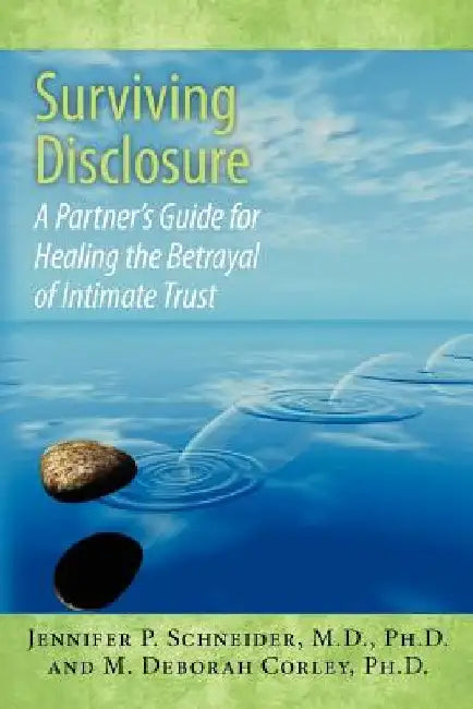 Surviving Disclosure: : A Partner's Guide for Healing the Betrayal of Intimate Trust by M. Deborah Corley Ph. D.