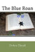 The Blue Roan by Debra Thrall