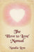 The 'How to Love' Manual by Natalia Love