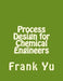 Process Design for Chemical Engineers by Frank Yu
