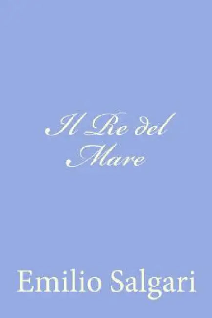 Il Re del Mare by Salgari, Emilio