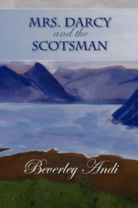 Mrs. Darcy and the Scotsman by Kori Anderson
