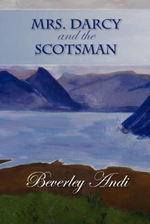 Mrs. Darcy and the Scotsman by Kori Anderson