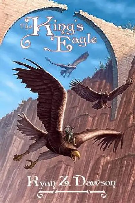 The King's Eagle by Ryan Z. Dawson