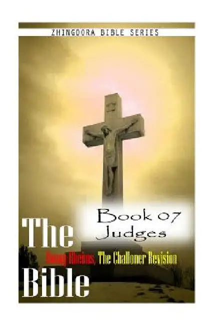The Bible Douay-Rheims, the Challoner Revision Book 07 Judges by Zhingoora Bible Series