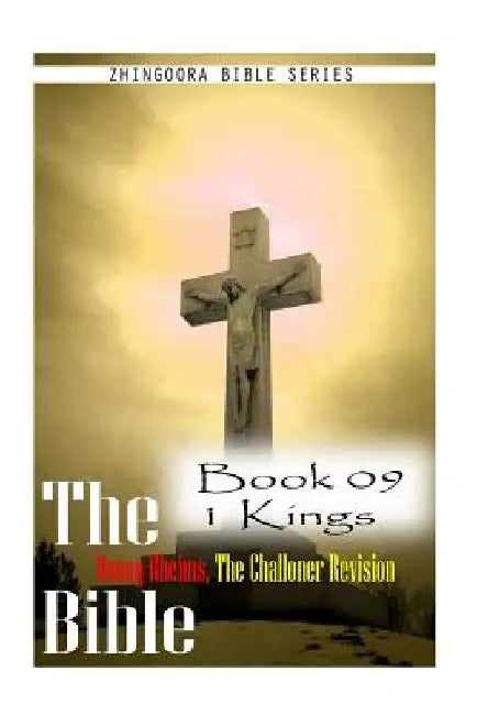 The Bible Douay-Rheims, the Challoner Revision- Book 09 1 Kings by Zhingoora Bible Series