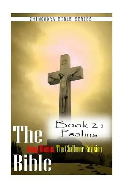 The Bible Douay-Rheims, the Challoner Revision Book 21 Psalms by Zhingoora Bible Series