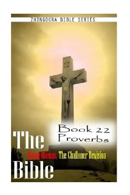 The Bible Douay-Rheims, the Challoner Revision- Book 22 Proverbs by Zhingoora Bible Series