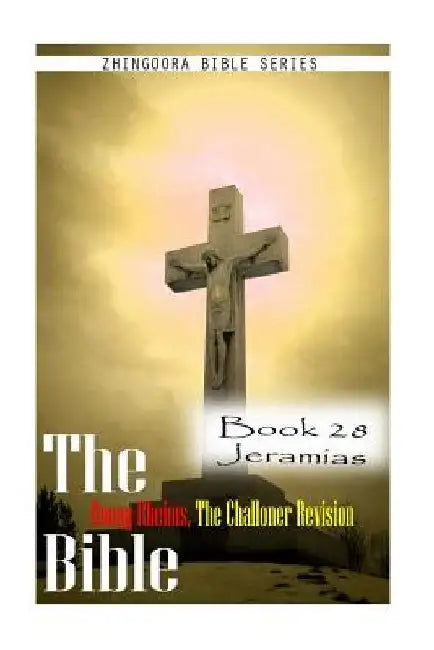 The Bible Douay-Rheims, the Challoner Revision- Book 28 Jeramias by Zhingoora Bible Series