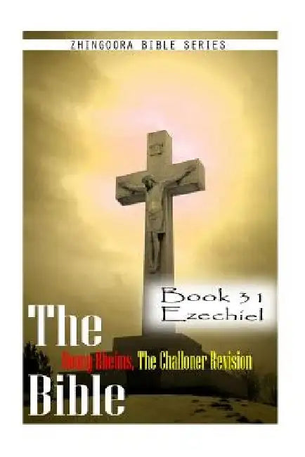 The Bible Douay-Rheims, the Challoner Revision- Book 31 Ezechiel by Zhingoora Bible Series