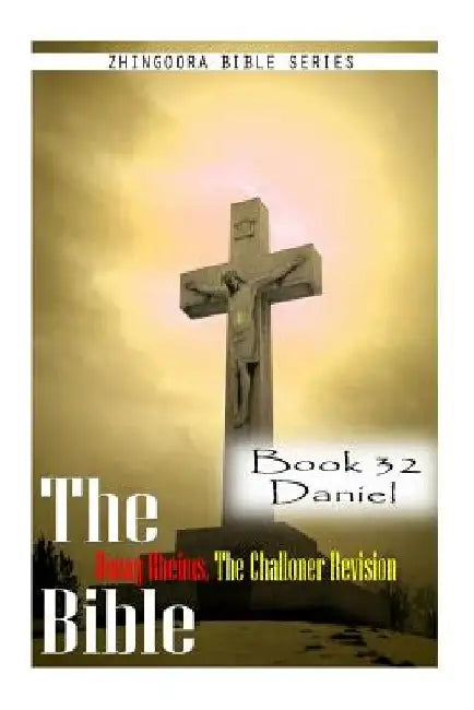 The Bible Douay-Rheims, the Challoner Revision- Book 32 Daniel by Zhingoora Bible Series