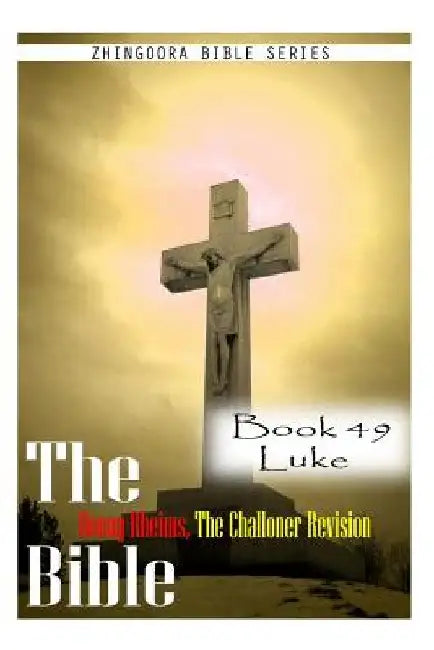 The Bible Douay-Rheims, the Challoner Revision- Book 49 Luke by Zhingoora Bible Series