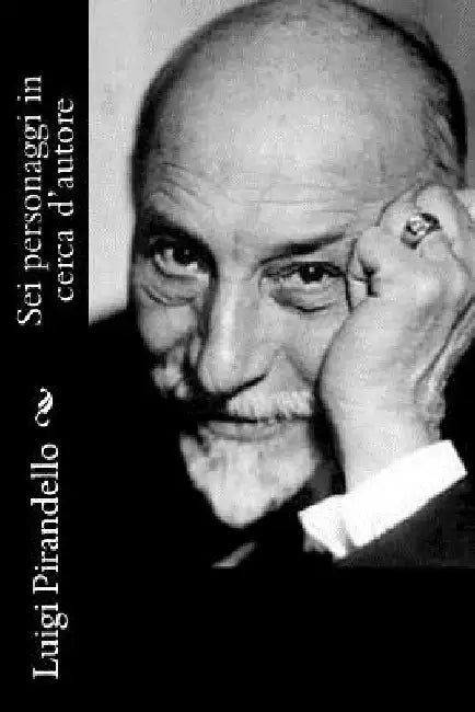 Sei personaggi in cerca d'autore by Pirandello, Luigi