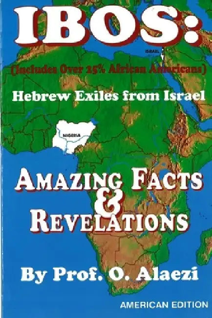 Ibos: Hebrew Exiles from Israel Reprint: Reprint by O. Alaezi