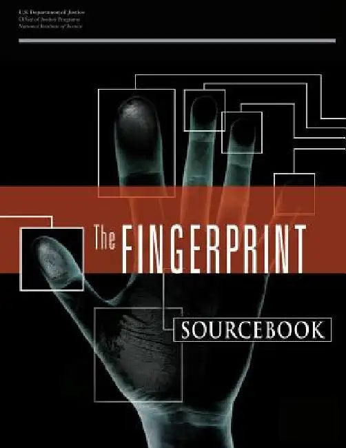 The Fingerprint Sourcebook by National Institute of Justice