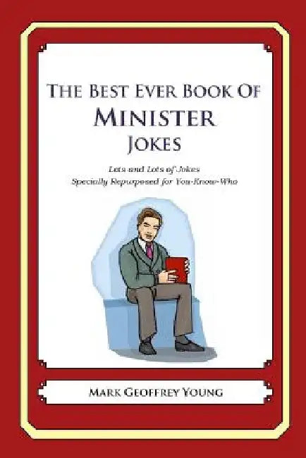 The Best Ever Book of Minister Jokes: Lots and Lots of Jokes Specially Repurposed for You-Know-Who by Mark Geoffrey Young