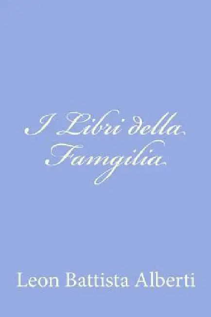 I Libri della Famgilia by Alberti, Leon Battista