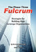 The Phase Three Fulcrum: Building High Leverage Organizations Using the Phases of Performance and Contribution Technology by Mark L. Dayton Mba