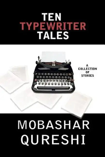 Ten Typewriter Tales by Qureshi, MR Mobashar