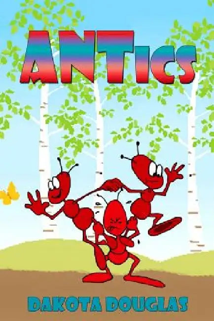 ANTics by Dakota Douglas