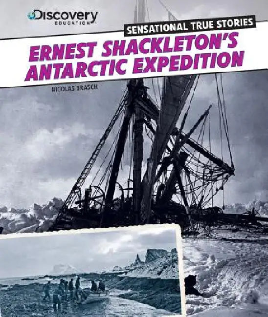 Ernest Shackleton's Antarctic Expedition by Nicholas Brasch