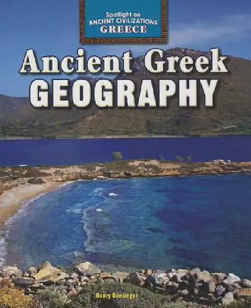 Ancient Greek Geography by Henry Bensinger