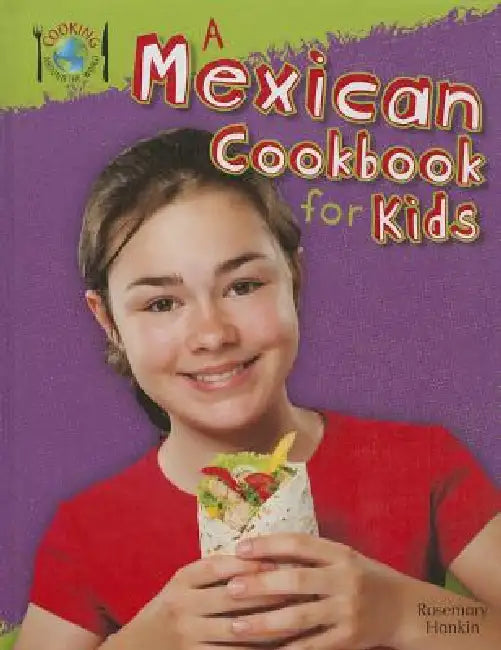 A Mexican Cookbook for Kids by Rosie Hankin