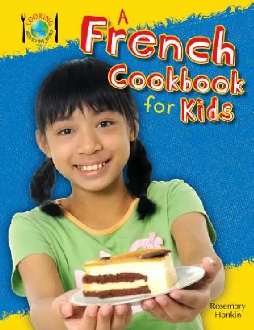 A French Cookbook for Kids by Rosie Hankin
