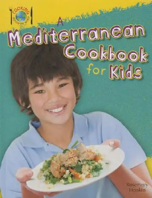 A Mediterranean Cookbook for Kids by Rosie Hankin