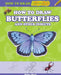 How to Draw Butterflies and Other Insects by Peter Gray