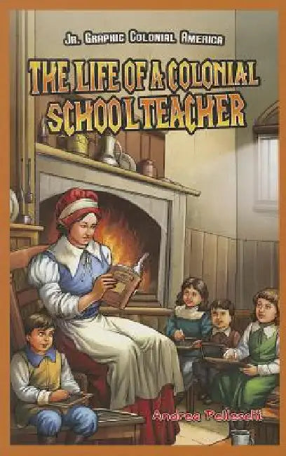 The Life of a Colonial Schoolteacher by Andrea Pelleschi